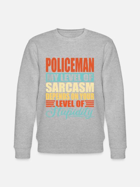 Policeman sarcasm Funny policeman - Stanley/Stella CHANGER Unisex Organic Sweatshirt -