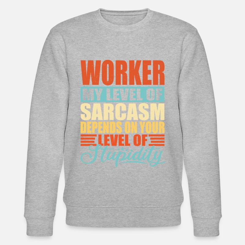 Arbeiter Geschenk Lustiger Arbeiter Spruch - Stanley/Stella Unisex Bio-Sweatshirt CHANGER  - undefined