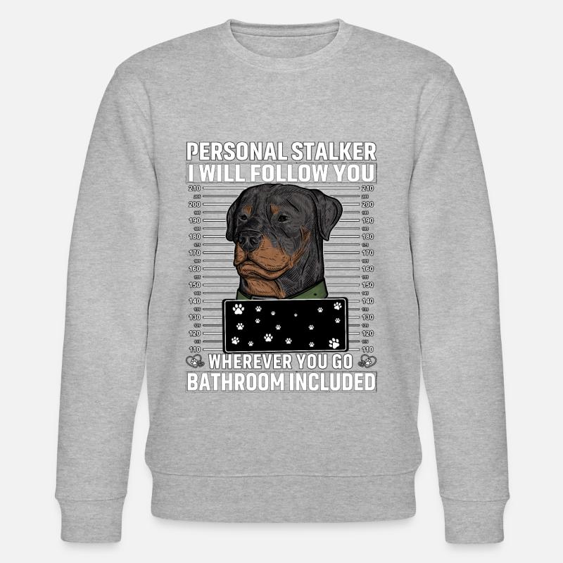 Rottweiler Stalker drôle de dicton - Sweat bio CHANGER Stanley/Stella Unisexe - gris chiné