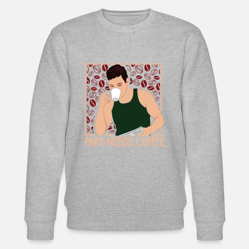PAPA NEEDS COFFEE - Stanley/Stella Unisex Bio-Sweatshirt CHANGER  - undefined
