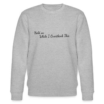 Hold On While I Overthink This - Mental Health - Stanley/Stella Unisex Bio-Sweatshirt CHANGER  - Grau meliert - Vorne - Nik (191cm) & Marisol (170cm)
