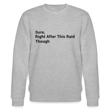 Funny Gaming - Sure, Right After This Raid Though - Stanley/Stella Unisex Bio-Sweatshirt CHANGER  - Grau meliert - Vorne - Nik (191cm) & Marisol (170cm)
