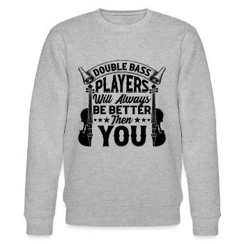 Double Bass Players Will Always Be Better Then You - Stanley/Stella CHANGER Unisex Organic Sweatshirt - heather grey - Front - Nik (191cm) & Marisol (170cm)