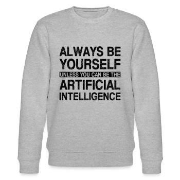 Always Be Yourself Unless You Can Be The Artificia - Stanley/Stella Unisex Bio-Sweatshirt CHANGER  - Grau meliert - Vorne - Nik (191cm) & Marisol (170cm)