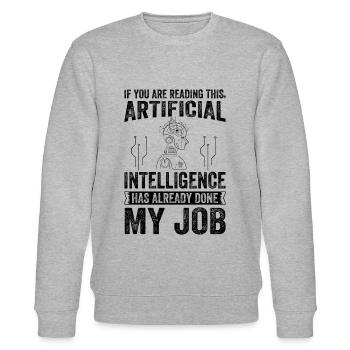 Artificial Intelligence Has Already Done My Job! A - Stanley/Stella Unisex Bio-Sweatshirt CHANGER  - Grau meliert - Vorne - Nik (191cm) & Marisol (170cm)
