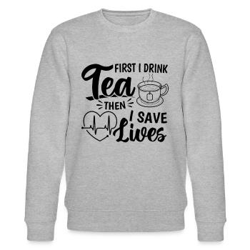 First I Drink Tea Then I Save Lives - Nursing Nurs - Stanley/Stella CHANGER Unisex Organic Sweatshirt - heather grey - Front - Nik (191cm) & Marisol (170cm)