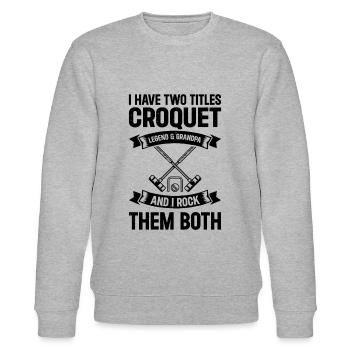 I Have Two Titles Croquet Legend & Grandpa Croquet - Stanley/Stella Unisex Bio-Sweatshirt CHANGER  - Grau meliert - Vorne - Nik (191cm) & Marisol (170cm)