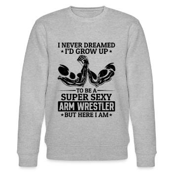 I Never Dreamed I'd Grow Up To Be A Super Sexy Arm - Stanley/Stella CHANGER Unisex Organic Sweatshirt - heather grey - Front - Nik (191cm) & Marisol (170cm)