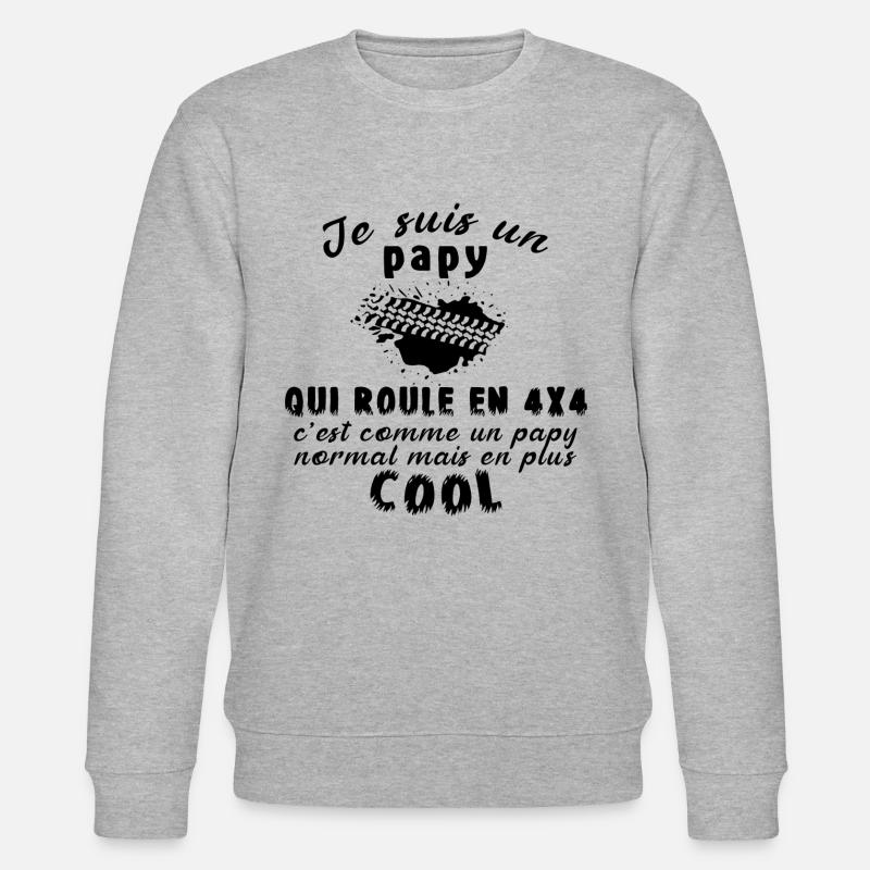 Je suis un papy qui roule en 4x4 - Sweat bio CHANGER Stanley/Stella Unisexe - gris chiné