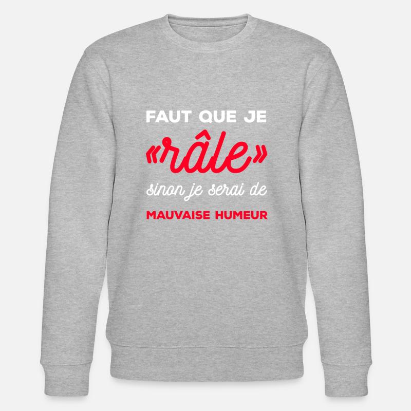 FAUT QUE JE RÂLE - Sweat bio CHANGER Stanley/Stella Unisexe - gris chiné