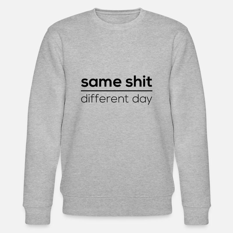 Same Shit - Different Day - Sweat bio CHANGER Stanley/Stella Unisexe - gris chiné