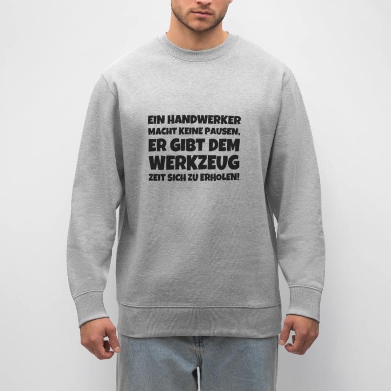 A craftsman does not take breaks e Stanley/Stella CHANGER Unisex Organic Sweatshirt