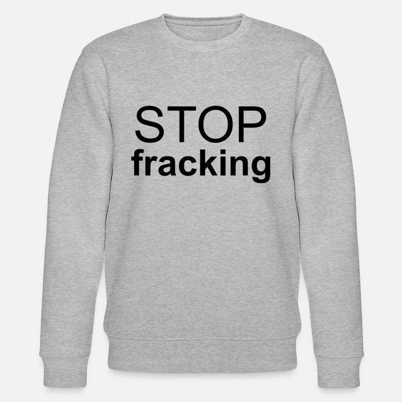 Stop Fracking - Stanley/Stella CHANGER Unisex Organic Sweatshirt - heather grey