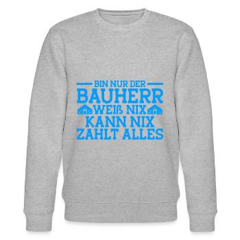 Bin Nur Der Bauherr Weiß Nix Kann Nix Zahlt Alles - Stanley/Stella Unisex Bio-Sweatshirt CHANGER  - Grau meliert - Vorne - Nik (191cm) & Marisol (170cm)