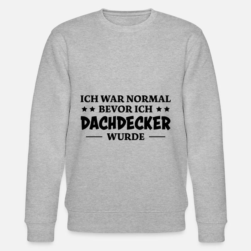 Dachdecker Spruch Lustiges Dachdecker Geschenk - Stanley/Stella Unisex Bio-Sweatshirt CHANGER  - Grau meliert