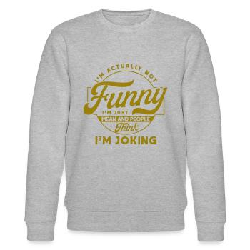 Ironie Sarkasmus Sarkastisch Geschenk - Stanley/Stella Unisex Bio-Sweatshirt CHANGER  - Grau meliert - Vorne - Nik (191cm) & Marisol (170cm)