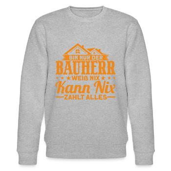Bin Nur Der Bauherr Weiß Nix Kann Nix Zahlt Alles - Stanley/Stella Unisex Bio-Sweatshirt CHANGER  - Grau meliert - Vorne - Nik (191cm) & Marisol (170cm)