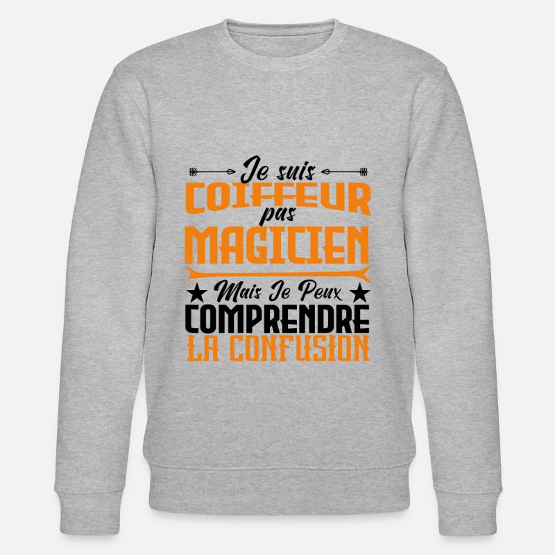 Je suis Coiffeur pas Magicien. - Sweat bio CHANGER Stanley/Stella Unisexe - gris chiné
