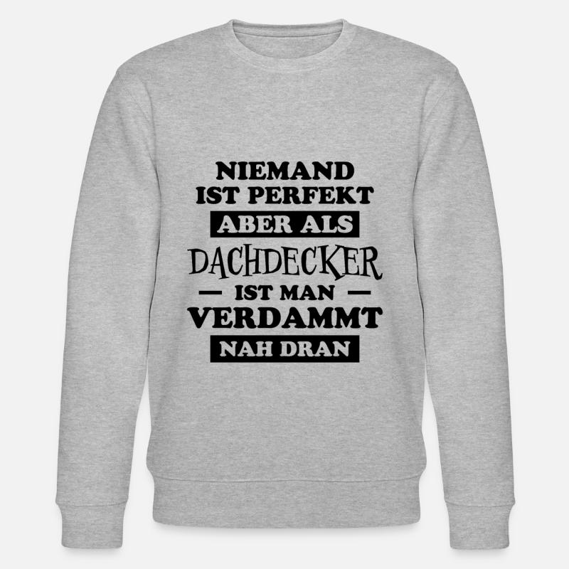 Dachdecker Handwerker Spruch Dachdecker Geschenk - Stanley/Stella Unisex Bio-Sweatshirt CHANGER  - Grau meliert
