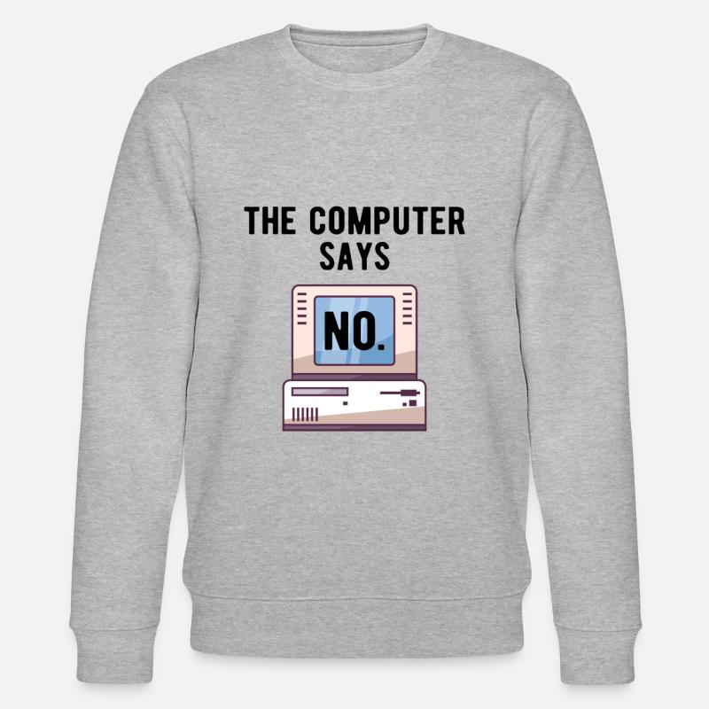 TECH GEEK: Computer Says No - Stanley/Stella CHANGER Unisex Organic Sweatshirt - heather grey