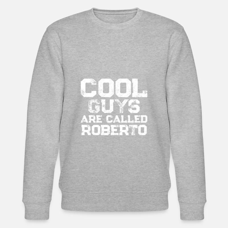 Cool guys are called Roberto - Stanley/Stella Unisex Bio-Sweatshirt CHANGER  - undefined