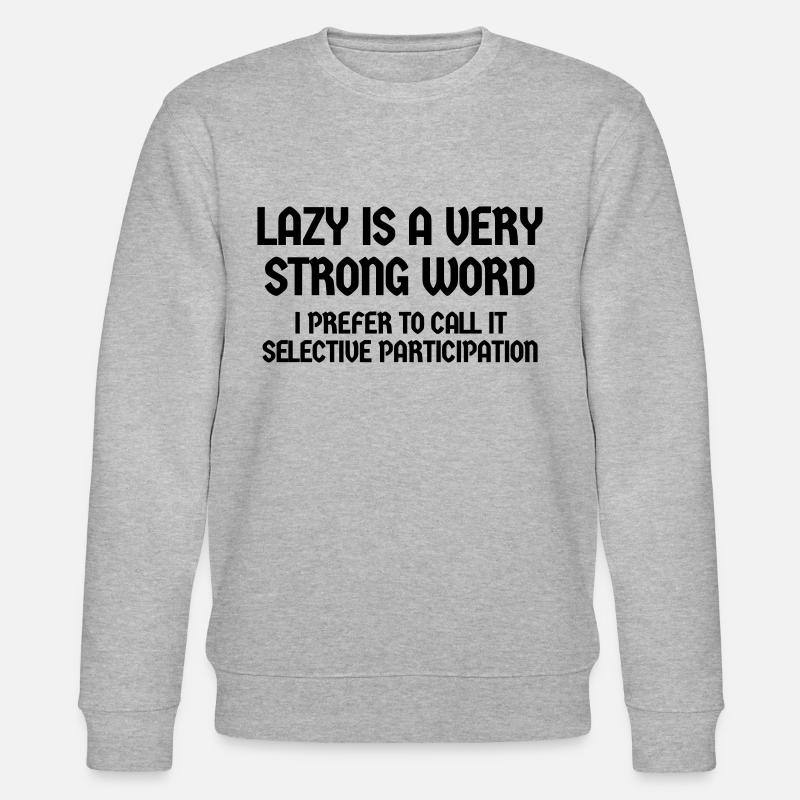 LAZY IS SELECTIVE PARTICIPATION - Stanley/Stella CHANGER Unisex Organic Sweatshirt - heather grey