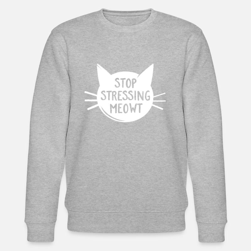 Stop Stressing Meowt - Cat - Stanley/Stella CHANGER Unisex Organic Sweatshirt - undefined