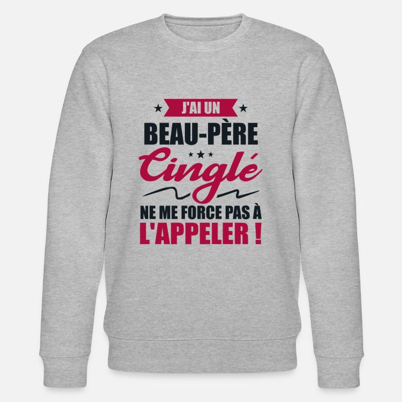 Beau-père Cinglé - Meilleur Père - Sweat bio CHANGER Stanley/Stella Unisexe - gris chiné