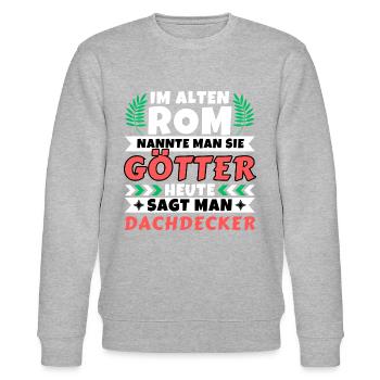 Im alten Rom waren Sie Götter. Heute Dachdecker - Stanley/Stella Unisex Bio-Sweatshirt CHANGER  - Grau meliert - Vorne - Nik (191cm) & Marisol (170cm)