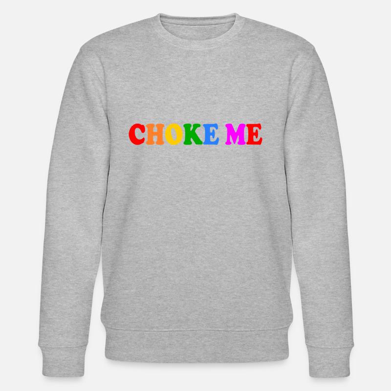 Choke me - Stanley/Stella CHANGER Unisex Organic Sweatshirt - heather grey