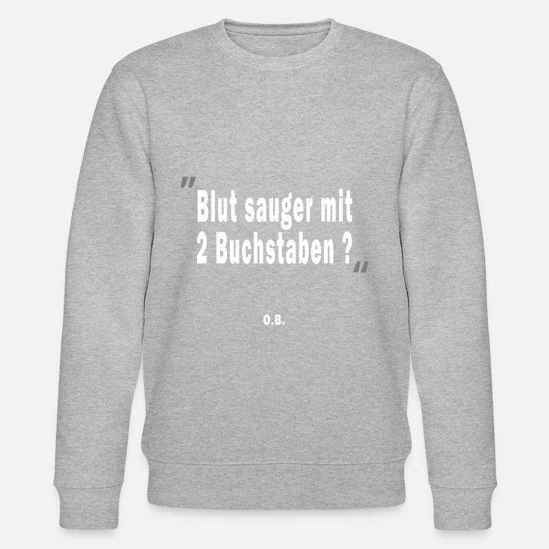 Blutsauger mit 2 Buchstaben? O.B. - Stanley/Stella Unisex Bio-Sweatshirt CHANGER  - undefined