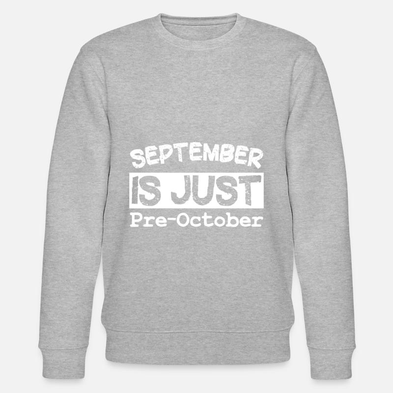 September is just Pre-October - Stanley/Stella CHANGER Unisex Organic Sweatshirt - heather grey