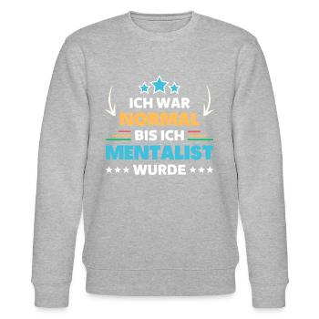 Ich war normal bis ich Mentalist wurde - Stanley/Stella Unisex Bio-Sweatshirt CHANGER  - Grau meliert - Vorne - Nik (191cm) & Marisol (170cm)