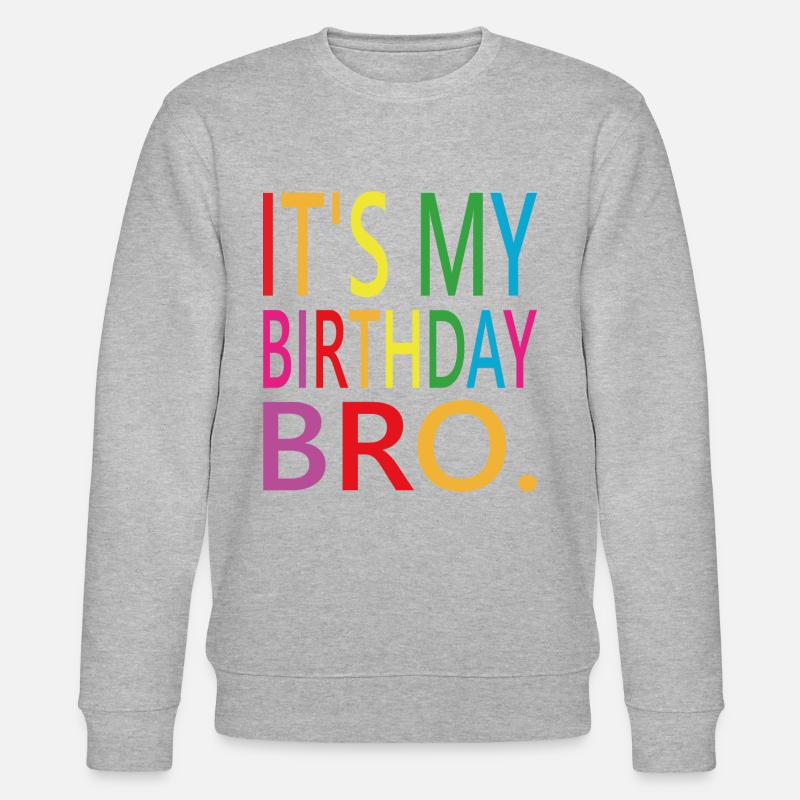 C’est mon anniversaire Bro - Sweat bio CHANGER Stanley/Stella Unisexe - gris chiné