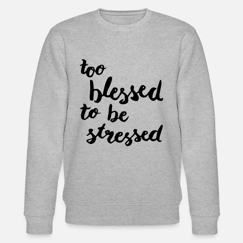 too blessed to be stressed - Stanley/Stella Unisex Bio-Sweatshirt CHANGER - Grau meliert