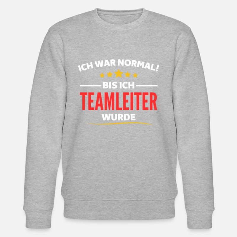 Ich war normal bis ich Teamleiter wurde - Stanley/Stella Unisex Bio-Sweatshirt CHANGER  - Grau meliert