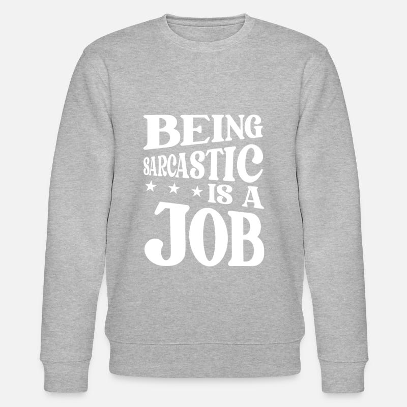 Black humor sarcasm - Stanley/Stella CHANGER Unisex Organic Sweatshirt - heather grey