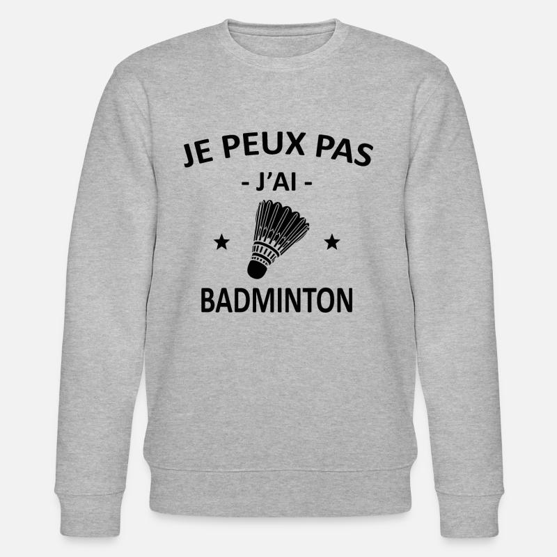 Je Peux Pas J'ai Badminton - Sweat bio CHANGER Stanley/Stella Unisexe - gris chiné