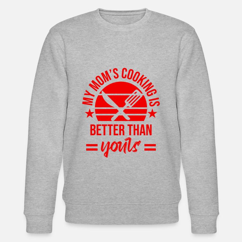 My mom cooks better - Stanley/Stella CHANGER Unisex Organic Sweatshirt - heather grey