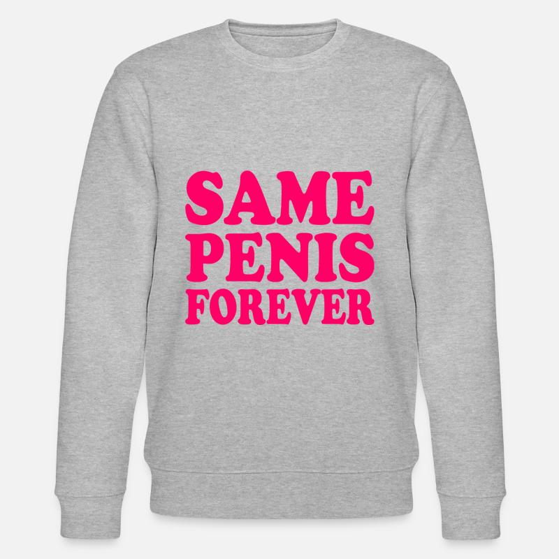Same penis forever - Sweat bio CHANGER Stanley/Stella Unisexe - gris chiné
