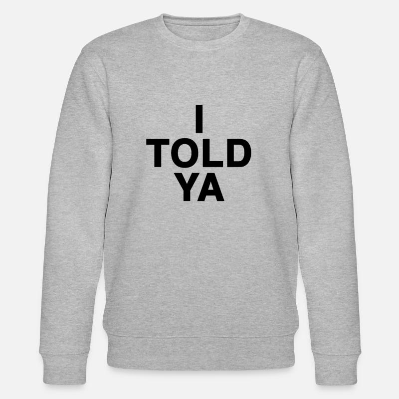 I TOLD YA - Stanley/Stella Unisex Bio-Sweatshirt CHANGER  - Grau meliert