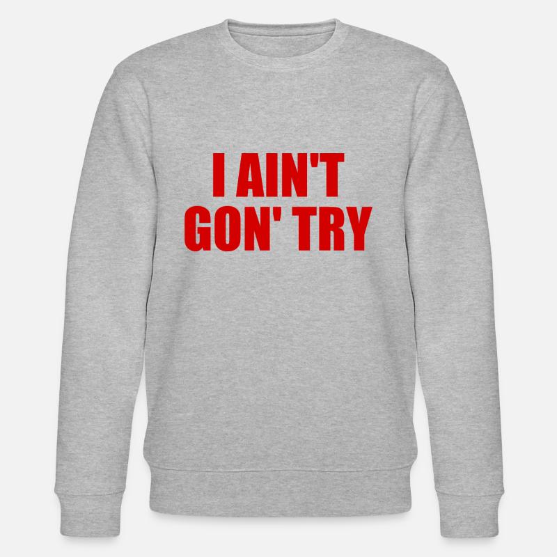 i ain't gon' try - Stanley/Stella Unisex Bio-Sweatshirt CHANGER  - Grau meliert