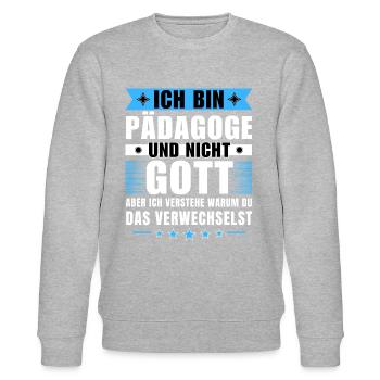 Ich bin Pädagoge und nicht Gott - Stanley/Stella Unisex Bio-Sweatshirt CHANGER  - Grau meliert - Vorne - Nik (191cm) & Marisol (170cm)