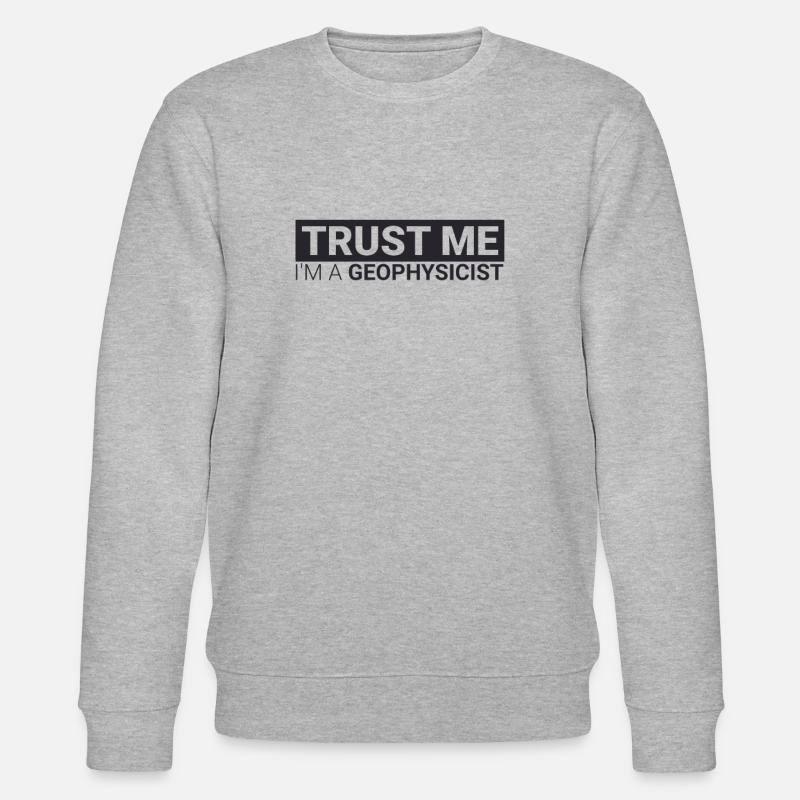 "Geophysicist Trust Me | Geophysics" - Stanley/Stella Unisex Bio-Sweatshirt CHANGER  - Grau meliert