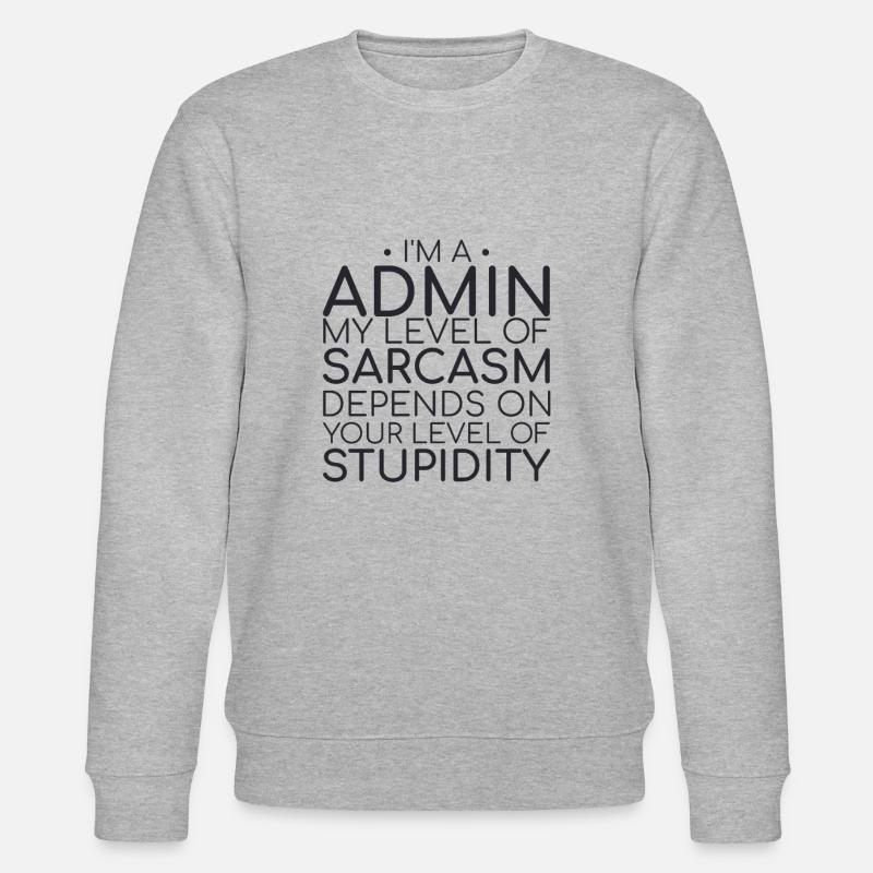« Sarcasme administratif | Administrateur » - Sweat bio CHANGER Stanley/Stella Unisexe - gris chiné