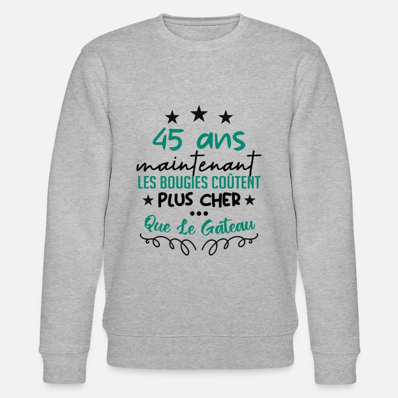 humour anniversaire 45 ans - Sweat bio CHANGER Stanley/Stella Unisexe - gris chiné