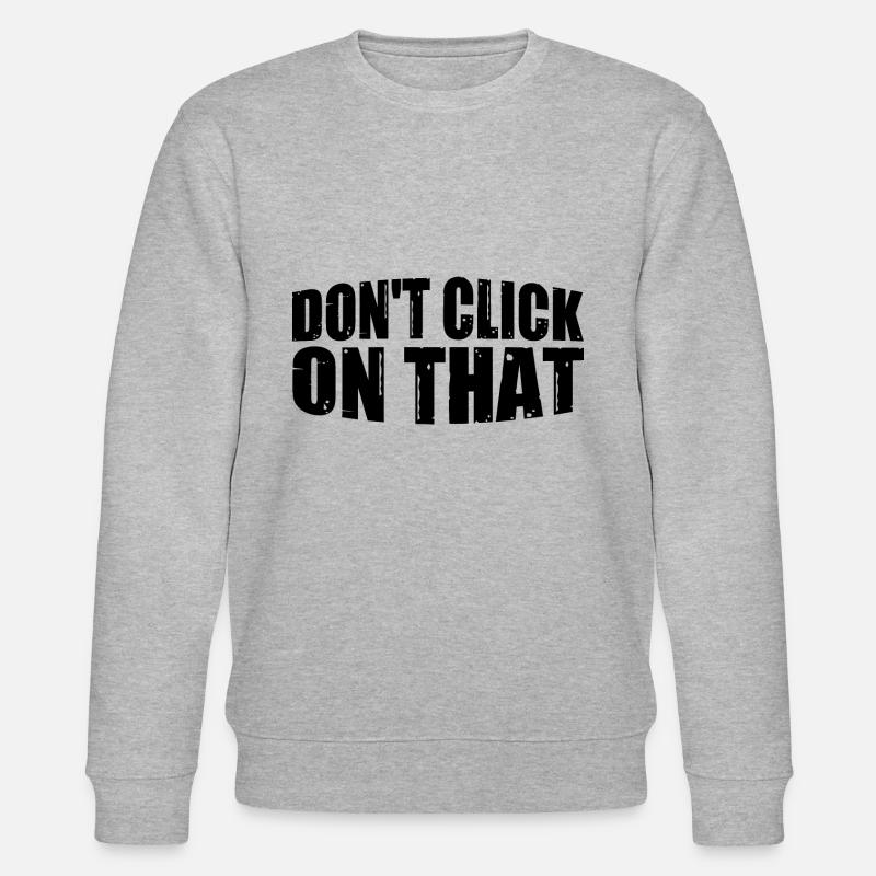 Don't Click On That 8 - Stanley/Stella CHANGER Unisex Organic Sweatshirt - heather grey