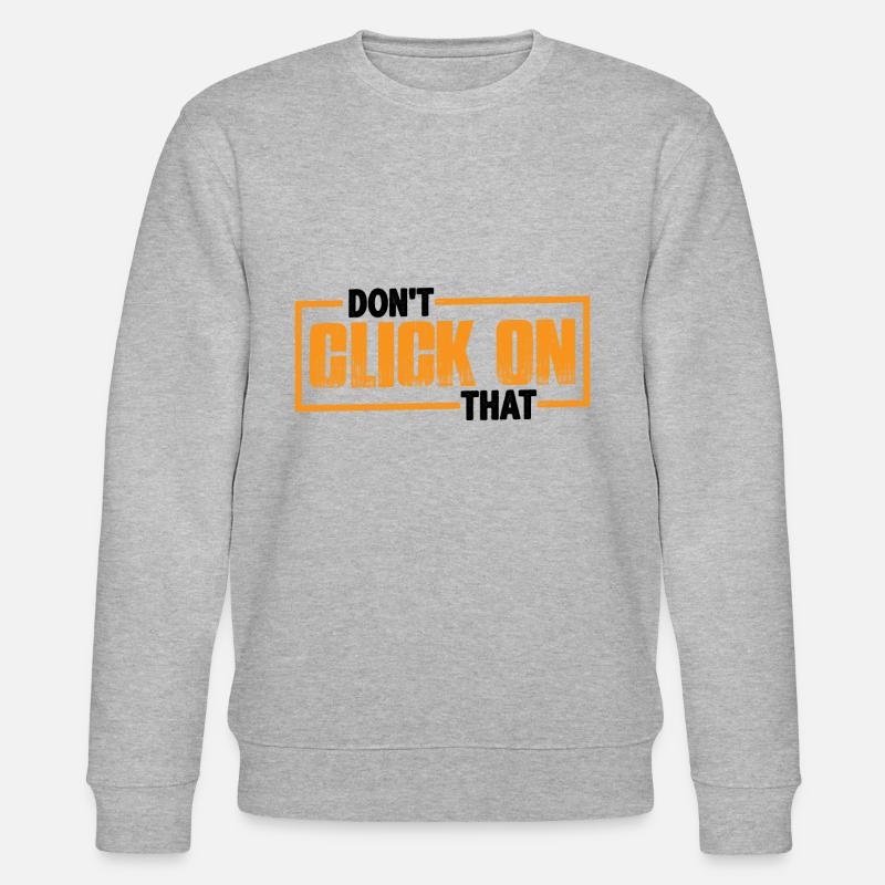 Don't Click On That 7 - Stanley/Stella CHANGER Unisex Organic Sweatshirt - heather grey