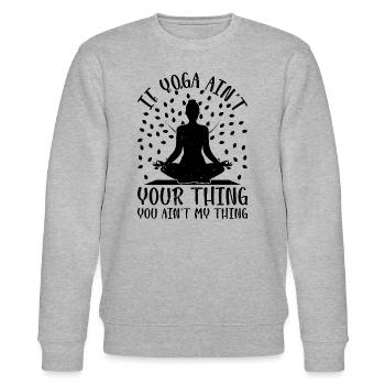 If Yoga ain't your thing you ain't my thing - Yoga - Stanley/Stella Unisex Bio-Sweatshirt CHANGER  - Grau meliert - Vorne - Nik (191cm) & Marisol (170cm)