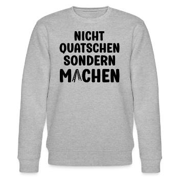 Nicht Quatschen sondern Machen Motivation Spruch - Stanley/Stella Unisex Bio-Sweatshirt CHANGER  - Grau meliert - Vorne - Nik (191cm) & Marisol (170cm)